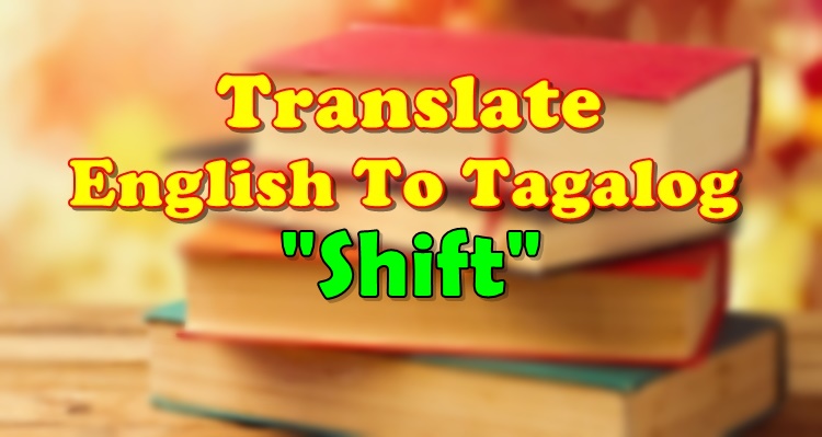 translate-english-to-tagalog-shift