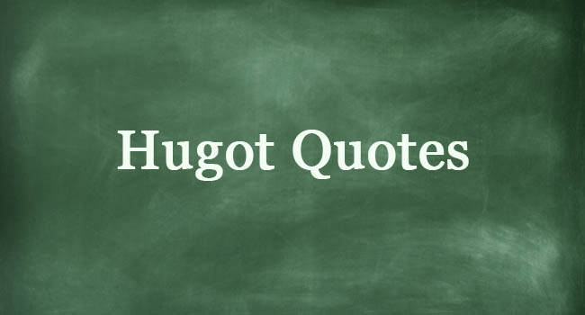 HUGOT QUOTES