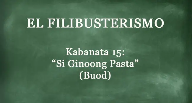 Kabanata 15 El Filibusterismo – “Si Ginoong Pasta” (BUOD)