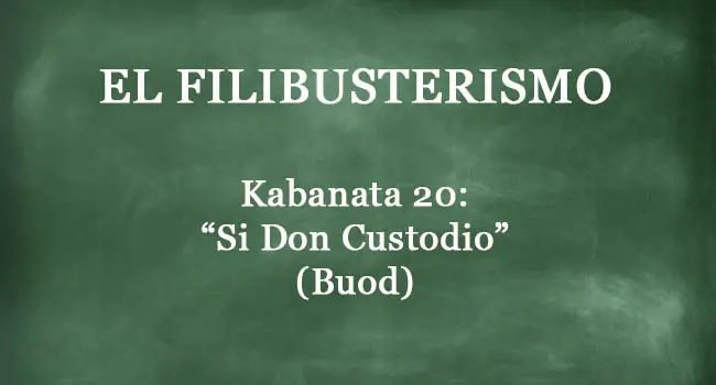 Kabanata 20 El Filibusterismo – “Si Don Custodio” (BUOD)
