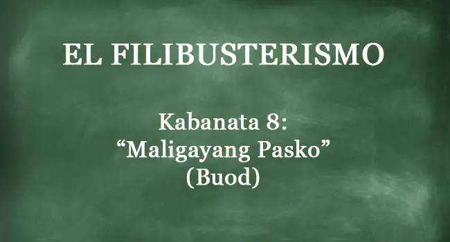 Kabanata 8 El Filibusterismo – “Maligayang Pasko” (BUOD)
