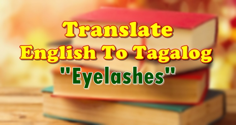 Translate English To Tagalog Eyelashes