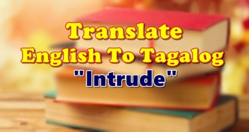 Translate English To Tagalog Intrude