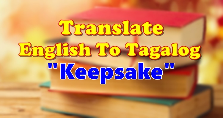 translate-english-to-tagalog-keepsake