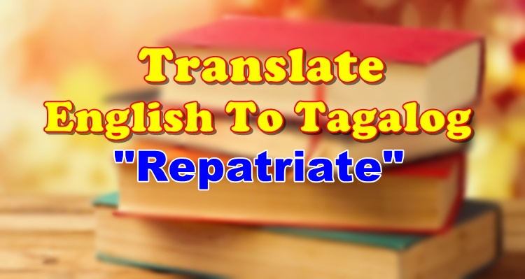 translate-english-to-tagalog-repatriate