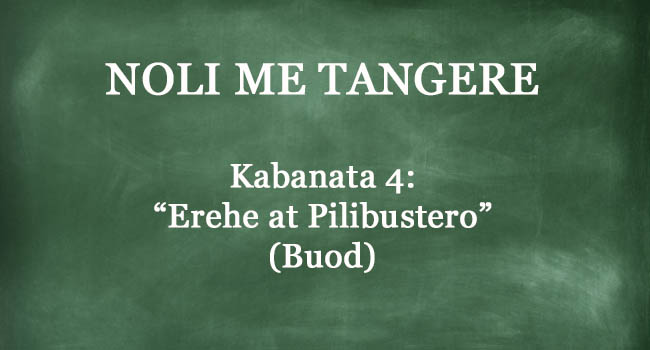 Kabanata 4 Noli Me Tangere “erehe At Pilibustero” Buod 1397