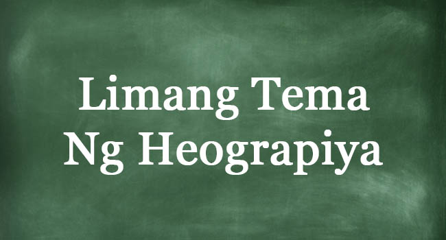 Limang Tema Ng Heograpiya Ang Mga Tema At Kahulugan