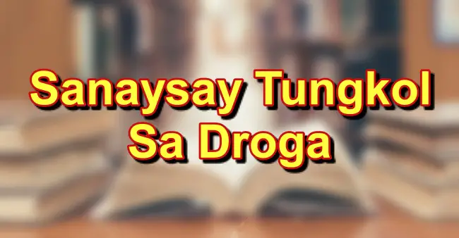 Sanaysay Tungkol Sa Droga: Halimbawa Ng Sanaysay Tungkol Sa Droga