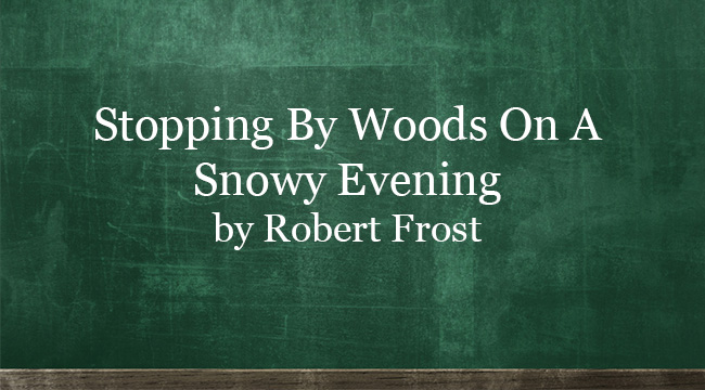 Stopping By Woods On A Snowy Evening - A Poem By Robert Frost