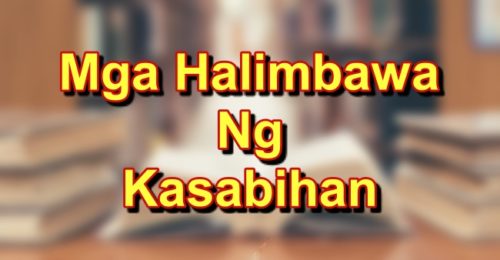 Kasabihan Tagalog Mga Halimbawa Ng Kasabihan Sa Tagalog