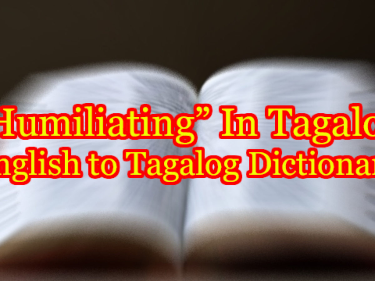 Humiliating In Tagalog English To Tagalog Translations