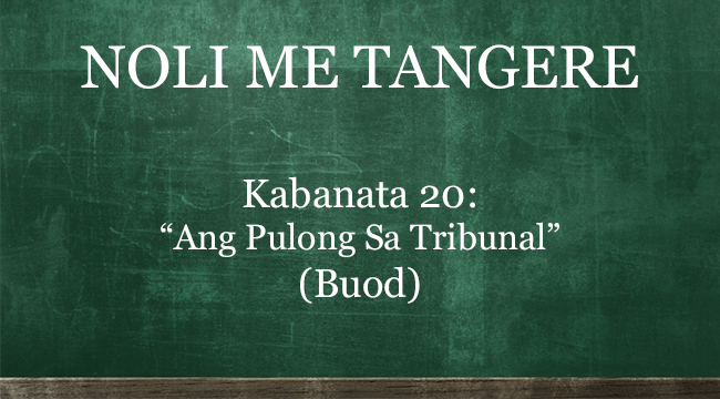 Kabanata 20 Noli Me Tangere – “Karanasan Ng Guro” (BUOD)