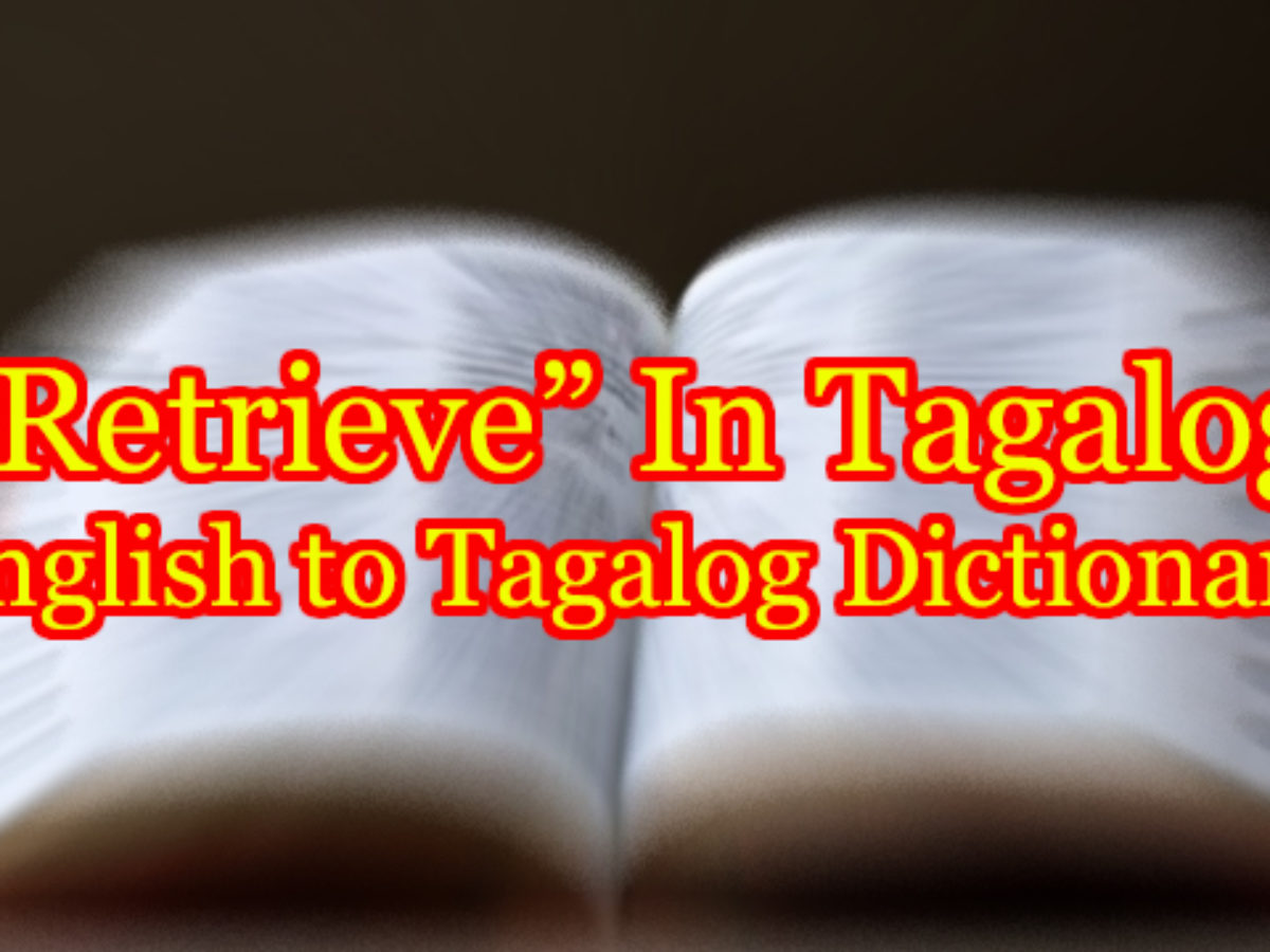 Retrieve In Tagalog English To Tagalog Translations