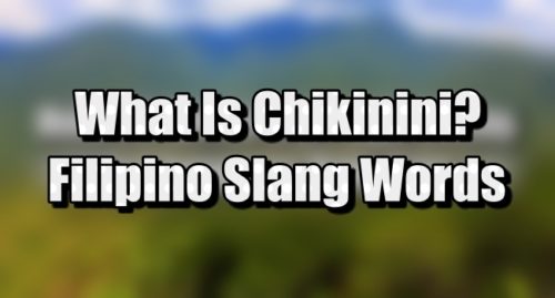 What Is A Chikinini? - Filipino Slang Words Translations