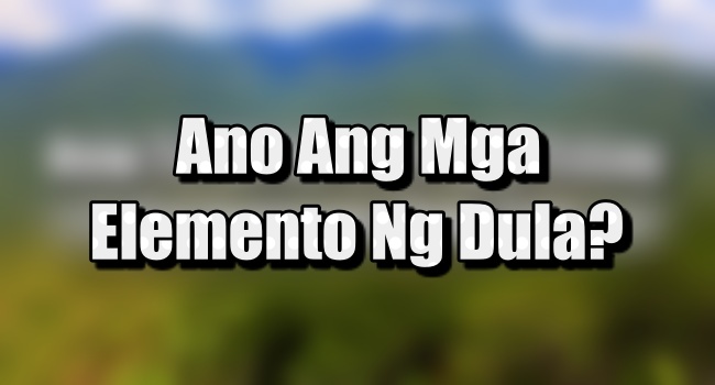 Elemento Ng Dula - Mga Mahalagang Parte Ng Dula