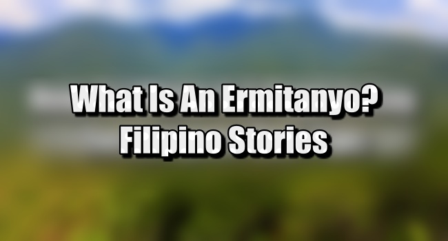 what-is-an-ermitanyo-filipino-culture-stories-more