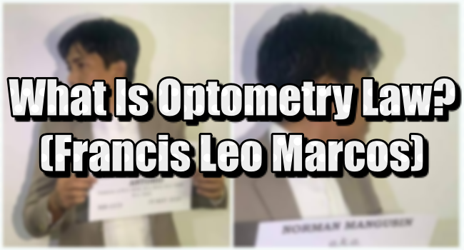 What Is Optometry Law (Francis Leo Marcos)? - Explanation Of RA 8050
