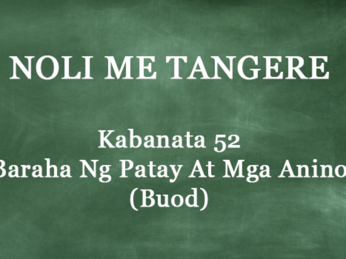 Kabanata 52 Noli Me Tangere Baraha Ng Patay At Mga Anino Buod