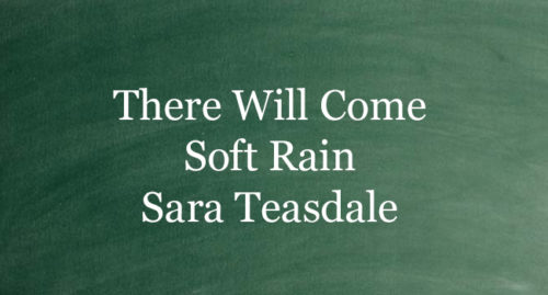 There Will Come Soft Rain Full Text Of Poem By Sara Teasdale