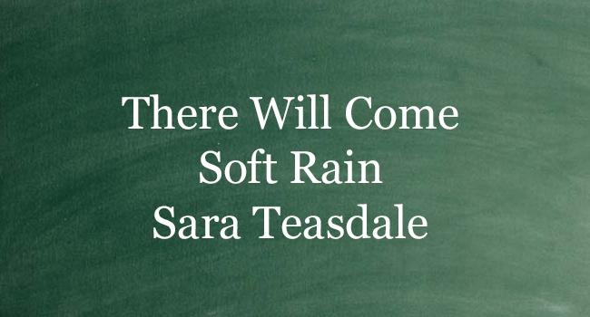 THERE WILL COME SOFT RAIN