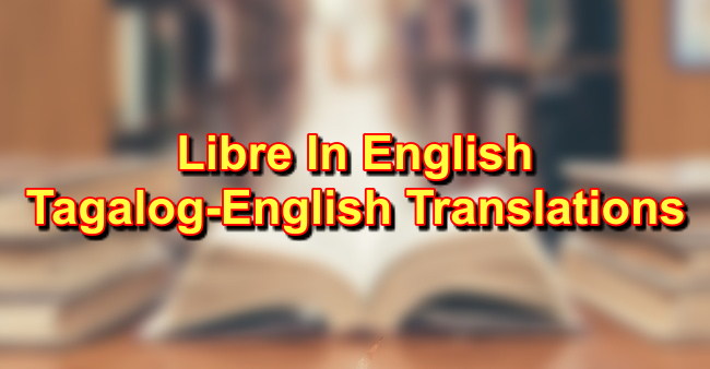 LIBRE In English - Tagalog To English Translations