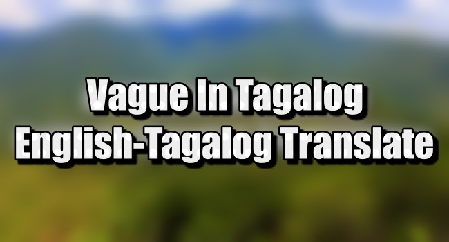 Vague Meaning In Tagalog