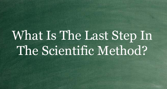 the last step in scientific problem solving is to