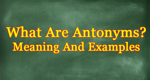 What Are Antonyms? Meaning And Examples | PhilNews