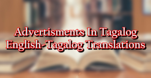 Advertisements In Tagalog – English To Tagalog Translations