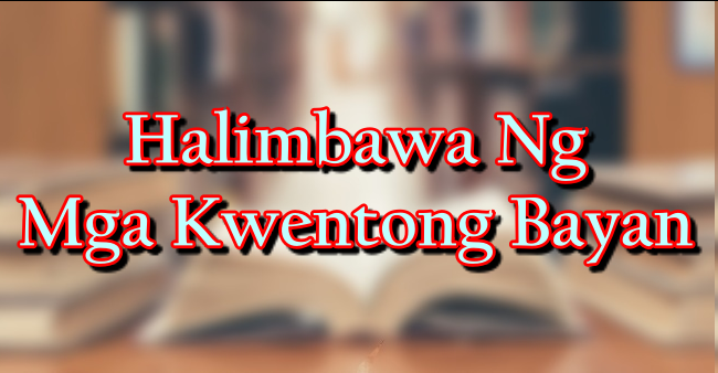 Kwentong Bayan Halimbawa 5 Halimbawa Ng Kwentong Bayan