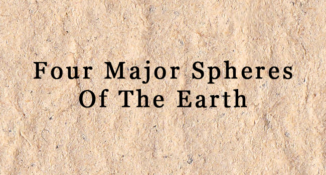 FOUR MAJOR SPHERES OF EARTH