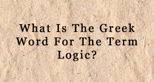 GREEK WORD FOR THE TERM LOGIC