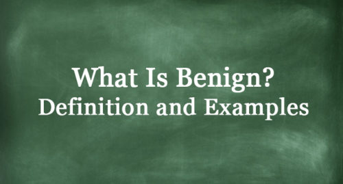 WHAT IS BENIGN