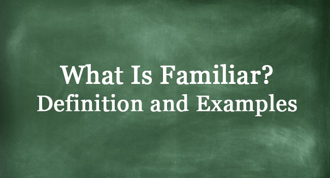 what-is-familiar-definition-and-usage-of-this-term