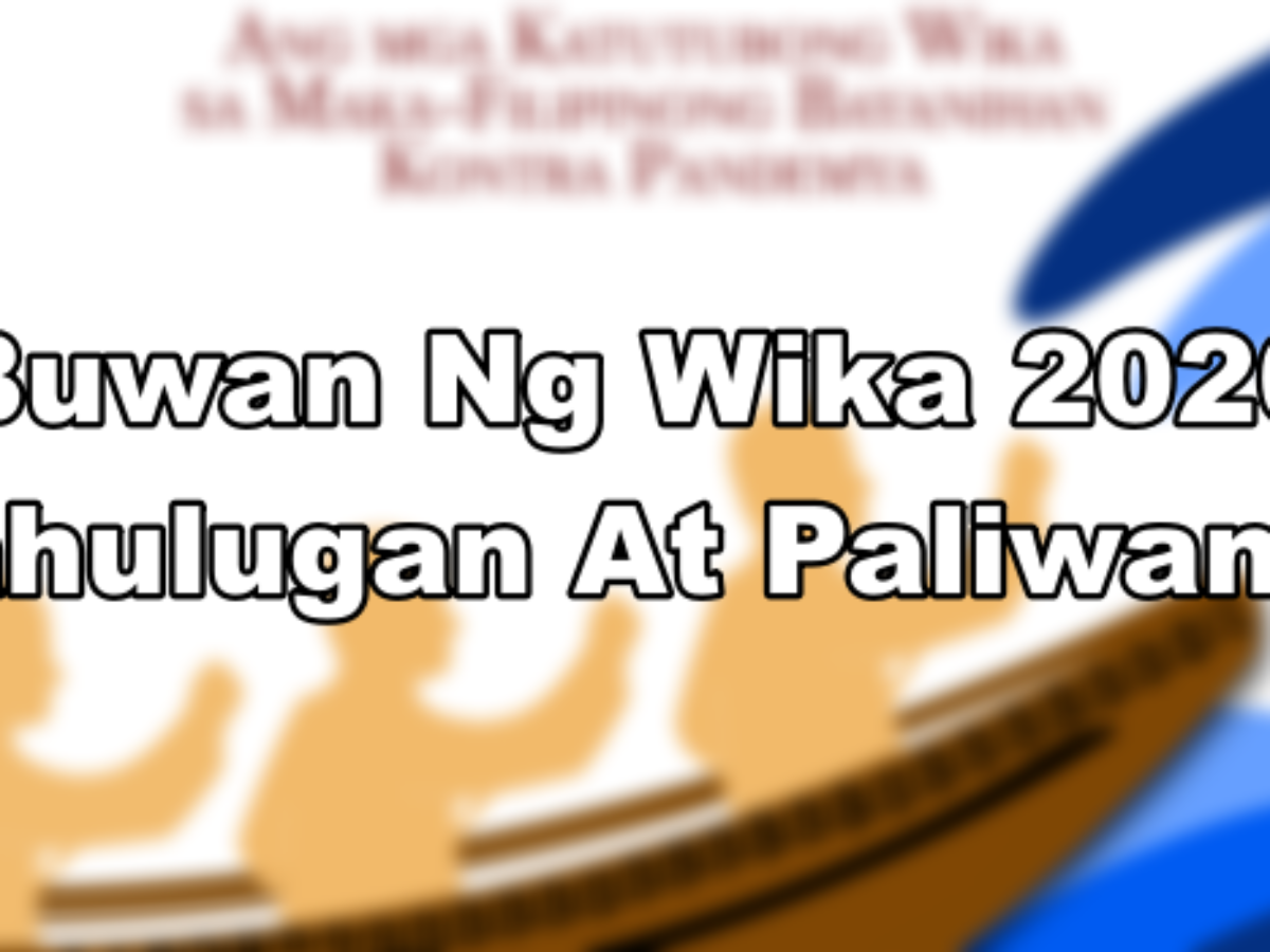 Buwan Ng Wika 2020 Kahulugan Paliwanag At Iba Pa