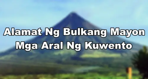 Alamat Ng Bulkang Mayon - Mga Aral Na Nakuha Sa Kuwento