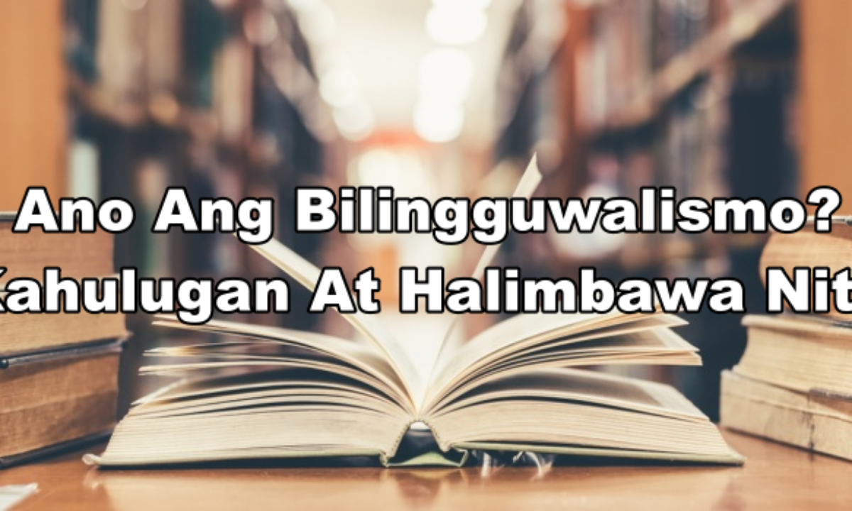 Ano Ang Bilingguwalismo Kahulugan At Halimbawa Nito