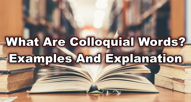 what-are-colloquial-words-examples-explanation