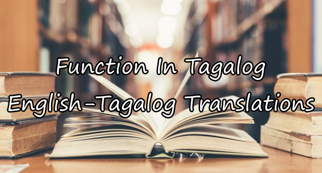 Function In Tagalog – English To Tagalog Translation