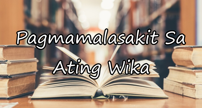 Pagmamalasakit Sa Ating Wika: Sinu-sino Ang May Malasakit Sa Wika?