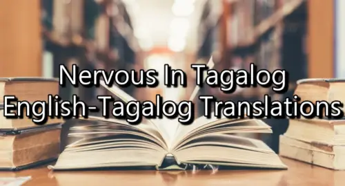 Nervous In Tagalog - English To Tagalog Translations