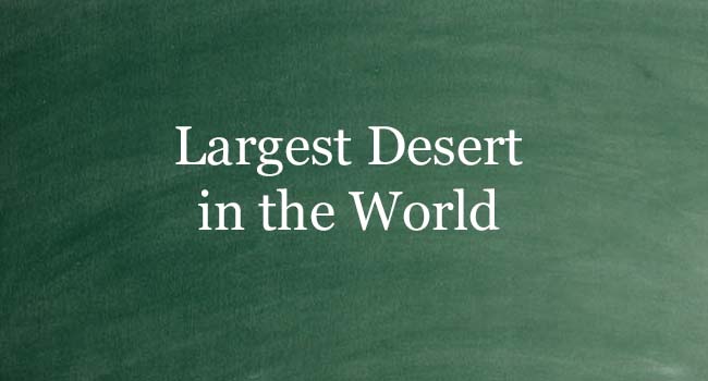 LARGEST DESERT IN THE WORLD