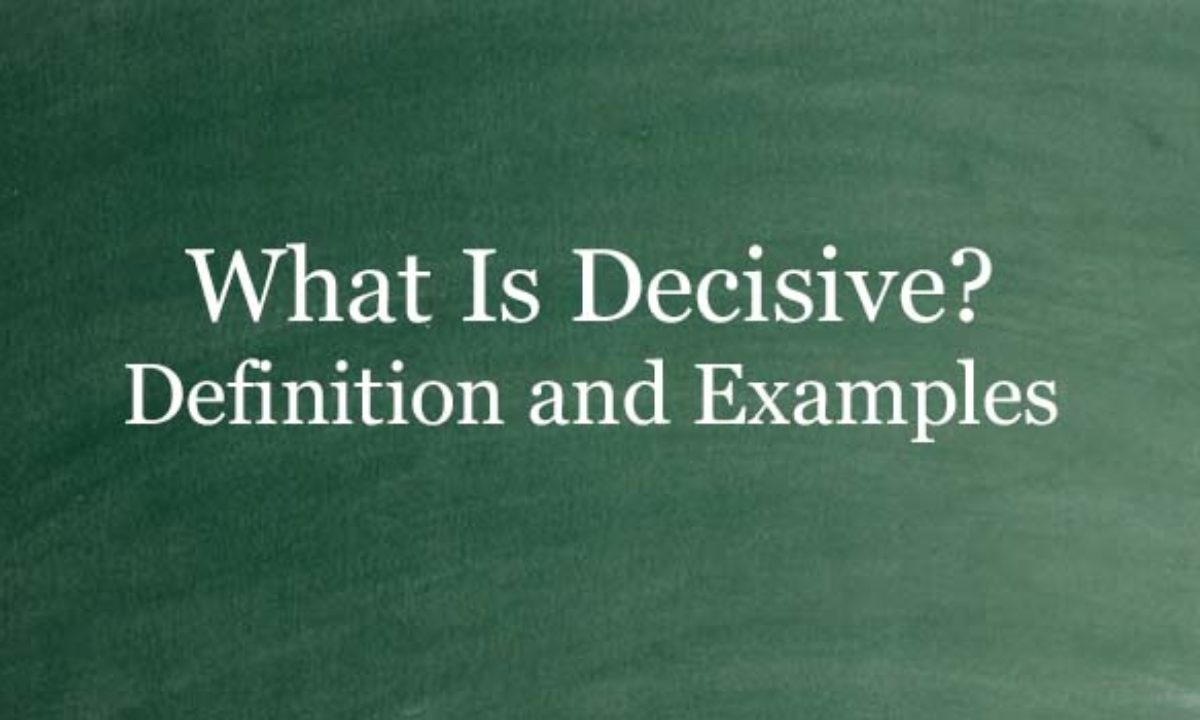 What Is Decisive Definition And Usage Of This Term