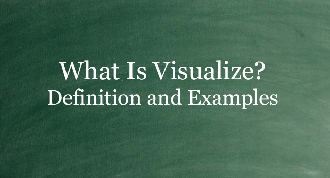 what-is-visualize-definition-and-usage-of-this-term