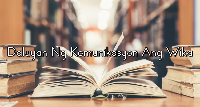 Daluyan Ng Komunikasyon Ang Wika – Paliwanag At Halimbawa