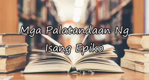 Mga Palatandaan Ng Epiko – Paano Mo Malalaman Na Epiko Ang Basahin