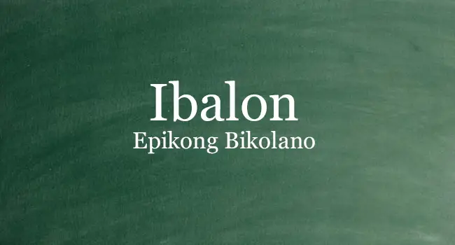 Ibalon - Buod Ng Epikong Bikolano - Philippine News