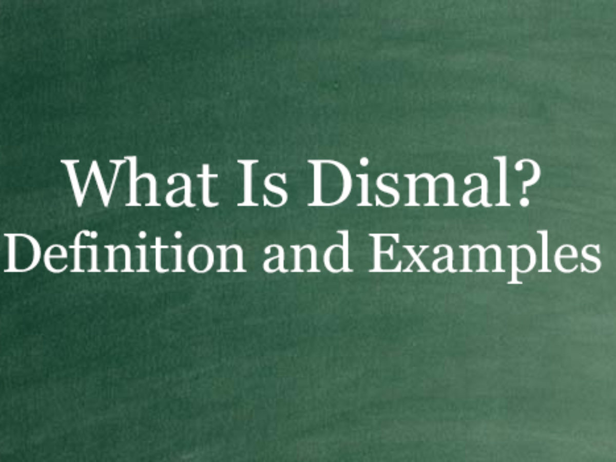 What Is Dismal Definition And Usage Of This Term