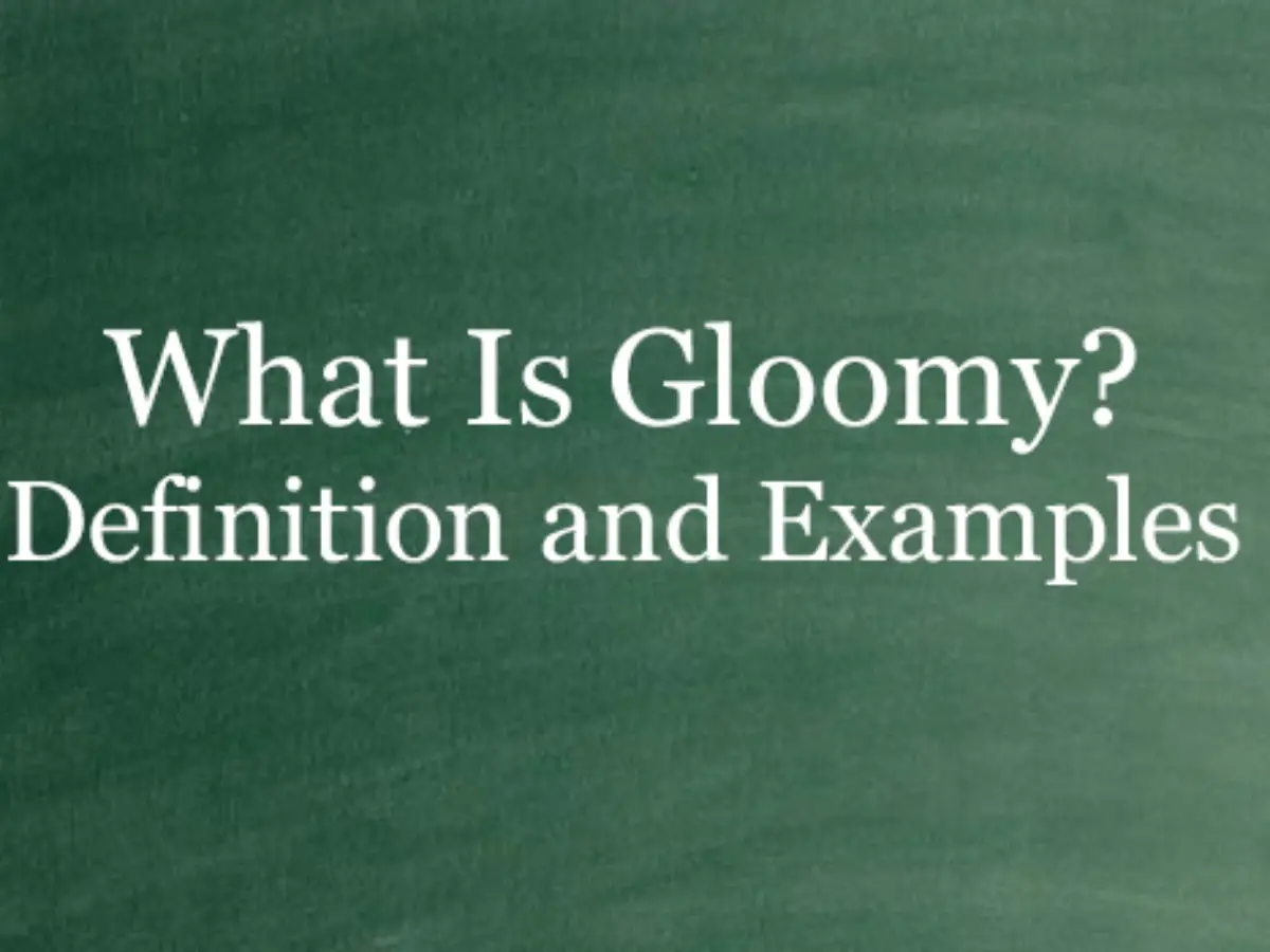 Meaning gloomily Behaves gloomily