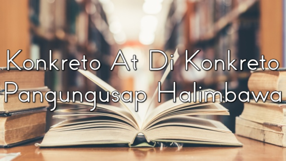 Konkreto At Di Konkreto Pangungusap Halimbawa